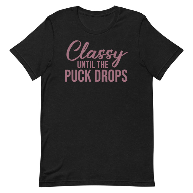 Classy Until The Pucks T-shirt - Ultimate Team Products