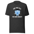 Are You Yeti Unisex T-shirt - Ultimate Team Products